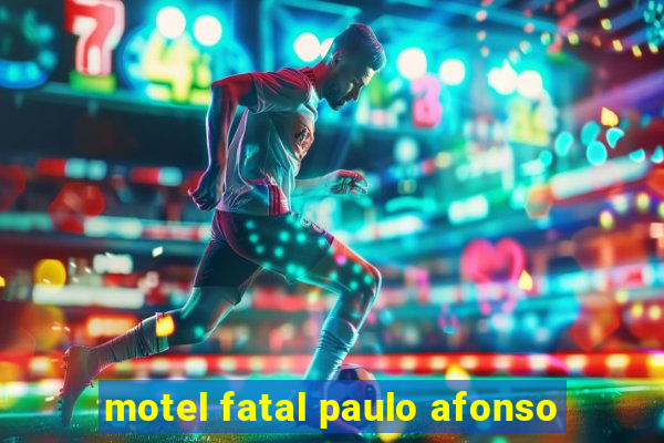 motel fatal paulo afonso